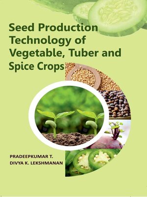 cover image of Seed Production Technology of Vegetable, Tuber and Spice Crops